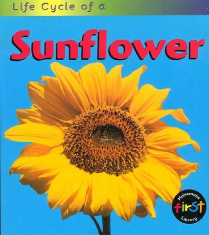 Sunflower (Life Cycles) Paperback – 26 Oct. 1998 by Angela Royston (Author)