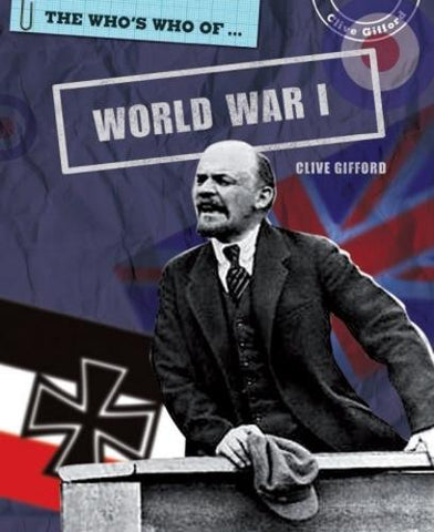 The Who's Who Of: World War I - Who's Who of (Paperback) Clive Gifford (author)