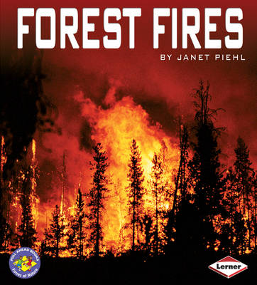 Forest Fires - Pull Ahead Books - Forces of Nature No. 5 (Paperback) Janet Piehl (author)