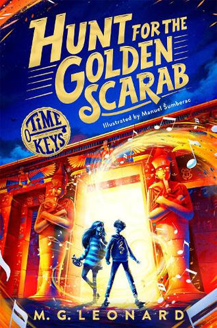 Hunt for the Golden Scarab - Time Keys (Paperback) M.G. Leonard (author), Manuel Šumberac (illustrator)