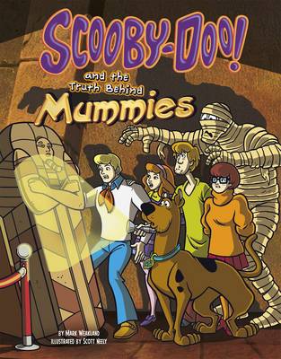 Scooby-Doo! and the Truth Behind Mummies - Scooby-Doo!: Unmasking Monsters with Scooby-Doo! (Paperback) Mark Weakland (author)