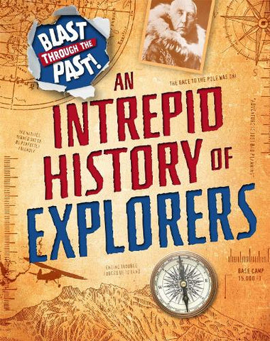 Blast Through the Past: An Intrepid History of Explorers - Blast Through the Past (Paperback) Izzi Howell (author)