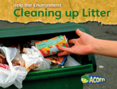 Cleaning Up Litter - Acorn: Help the Environment (Paperback) Charlotte Guillain (author)