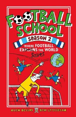 Football School Season 2: Where Football Explains the World - Football School (Paperback) Spike Gerrell (author), Alex Bellos (author), Ben Lyttleton (illustrator)