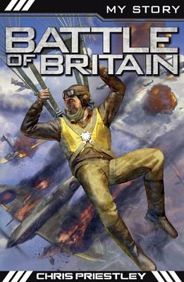 Battle of Britain - My Story (Paperback) Chris Priestley (author)