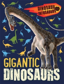 Dinosaur Infosaurus: Gigantic Dinosaurs by Katie Woolley (Author)