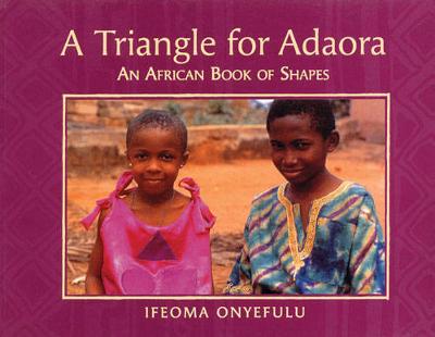 A Triangle for Adaora: An African Book of Shapes (Paperback) Ifeoma Onyefulu (author)