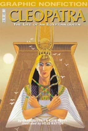 Cleopatra: The Life of an Egyptian Queen (Graphic Non-fiction S.) Hardcover – 1 July 2005 by Anita Ganeri (Author), Ross Watton (Illustrator)