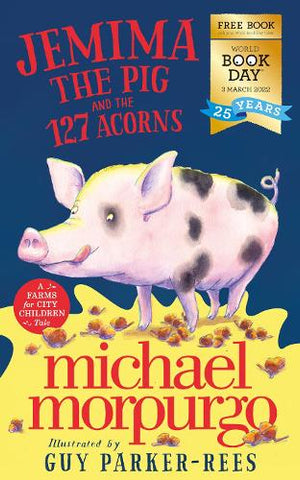 Jemima the Pig and the 127 Acorns: World Book Day 2022 (Paperback) Michael Morpurgo (author), Guy Parker-Rees (illustrator)