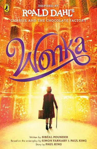 Wonka (Paperback) Roald Dahl (author), Sibéal Pounder (author), Paul King (author), Simon Farnaby (author)