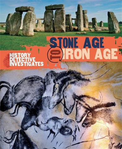 The History Detective Investigates: Stone Age to Iron Age - History Detective Investigates (Paperback) Clare Hibbert (author)