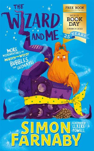 The Wizard and Me: More Misadventures of Bubbles the Guinea Pig: World Book Day 2022 - The Misadventures of Merdyn the Wild (Paperback) Simon Farnaby (author), Claire Powell (illustrator)