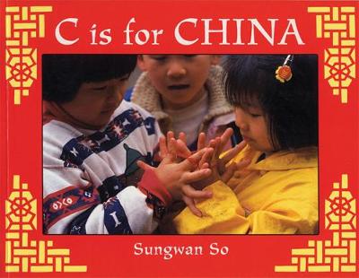 C is for China - World Alphabets (Paperback) Sungwan So (author)