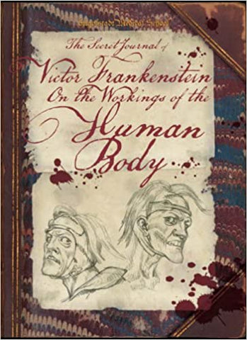 The Secret Journal of Victor Frankenstein on the Workings of The Human Body