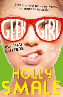 All That Glitters - Geek Girl 4 (Paperback) Holly Smale (author)