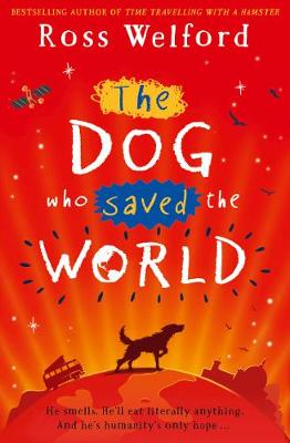 The Dog Who Saved the World (Paperback) Ross Welford (author)