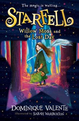 Starfell: Willow Moss and the Lost Day:  (Paperback) Dominique Valente (author), Sarah Warburton (illustrator)