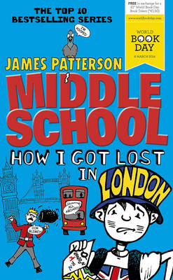 Middle School: How I Got Lost in London: (Middle School 5) (Paperback) James Patterson (author)