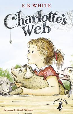 Charlotte's Web - Puffin Classics (Paperback) E. B. White (author), Garth Williams (illustrator)