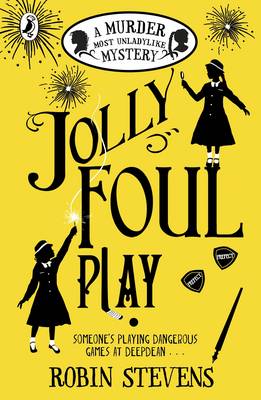 Jolly Foul Play: A Murder Most Unladylike Mystery - Murder Most Unladylike Mystery (Paperback) Robin Stevens (author)