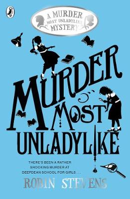 Murder Most Unladylike: A Murder Most Unladylike Mystery - Murder Most Unladylike Mystery (Paperback) Robin Stevens (author)