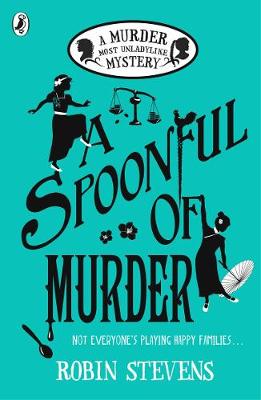 A Spoonful of Murder: A Murder Most Unladylike Mystery - Murder Most Unladylike Mystery (Paperback) Robin Stevens (author), Nina Tara (illustrator)