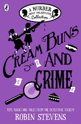 Cream Buns and Crime: A Murder Most Unladylike Collection - Murder Most Unladylike Mystery (Paperback) Robin Stevens (author)