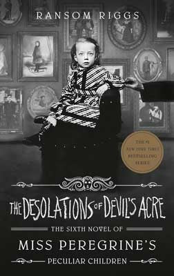 The Desolations of Devil's Acre: Miss Peregrine's Peculiar Children (Hardback) Ransom Riggs (author)