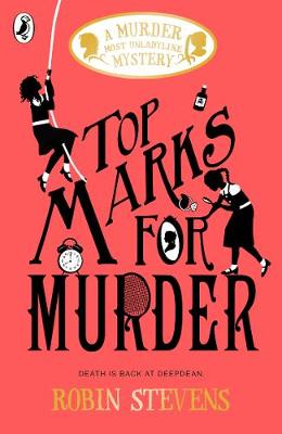 Top Marks For Murder: A Murder Most Unladylike Mystery (Paperback) Robin Stevens (author)