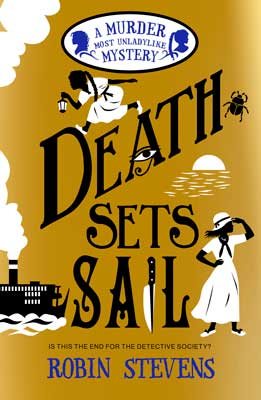 Death Sets Sail: A Murder Most Unladylike Mystery - Murder Most Unladylike Mystery (Paperback)