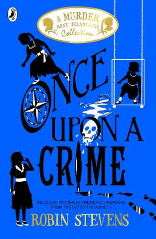 Once Upon a Crime - A Murder Most Unladylike Collection (Paperback) Robin Stevens (author)