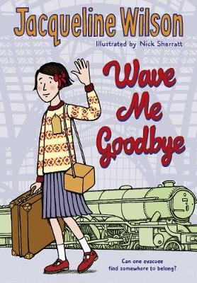 Wave Me Goodbye (Paperback) Jacqueline Wilson (author), Nick Sharratt (designer,illustrator)