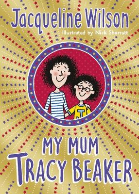 My Mum Tracy Beaker - Tracy Beaker (Paperback) Jacqueline Wilson (author), Nick Sharratt (designer,illustrator)