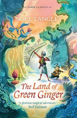 The Land of Green Ginger - Faber Children's Classics (Paperback) Noel Langley (author)