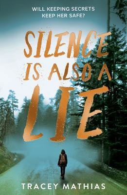 Silence is Also a Lie (Paperback) Tracey Mathias (author)