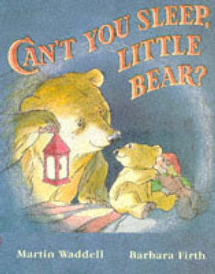 Can't You Sleep, Little Bear? - Can't You Sleep, Little Bear? (Paperback) Martin Waddell (author)