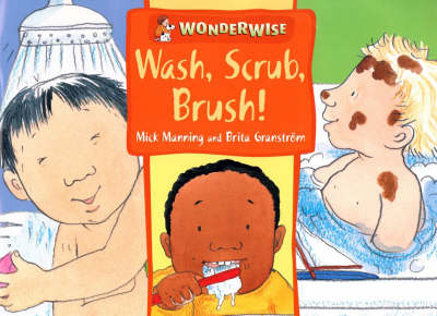 Wash, Scrub, Brush: A Book About Keeping Clean - Wonderwise 32 (Paperback) Mick Manning (author), Brita Granstrom (author)