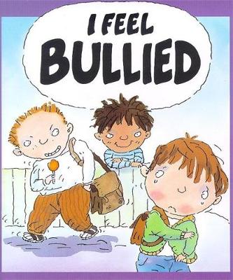 Your Feelings: I Feel Bullied - Your Feelings (Paperback) Jen Green (author), Mike Gordon (illustrator)