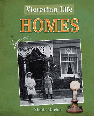 Homes - Victorian Life 2 (Hardback) Nicola Barber (author)