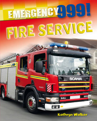 Fire Service - Emergency 999! 2 (Hardback) Kathryn Walker (author)