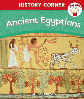 Ancient Egyptians - Popcorn: History Corner 5 (Hardback)