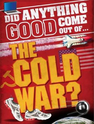 Did Anything Good Come Out of... the Cold War? - Did Anything Good Come Out Of (Paperback)