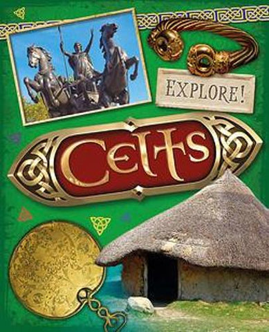 Explore!: Celts - Explore! (Paperback) Sonya Newland (author)
