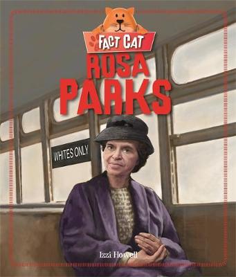 Fact Cat: History: Rosa Parks - Fact Cat: History (Hardback) Izzi Howell (author)