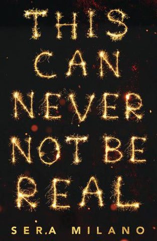 This Can Never Not Be Real (Paperback) Sera Milano (author)