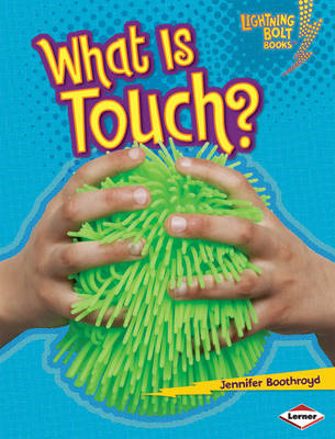 What is Touch? - Lightning Bolt Books: Your Amazing Body (Paperback) Jennifer Boothroyd (author)