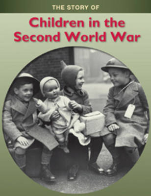 The Children in the Second World War - The Story of (Paperback)