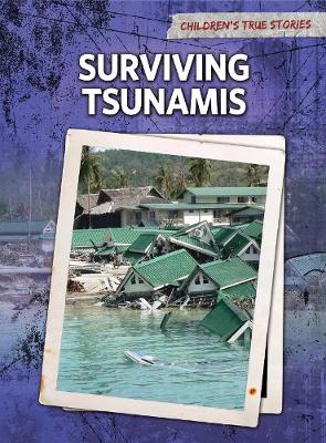 Surviving Tsunamis - Children's True Stories: Natural Disasters (Hardback) Kevin Cunningham (author), HL Studios (illustrator)