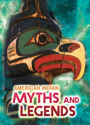 American Indian Stories and Legends - All About Myths (Paperback) Catherine Chambers (author), Alex Canas (illustrator)