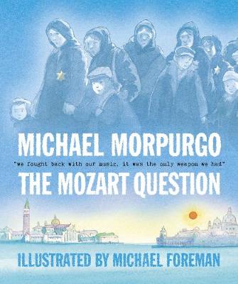 The Mozart Question (Paperback) Michael Morpurgo (author), Michael Foreman (illustrator)